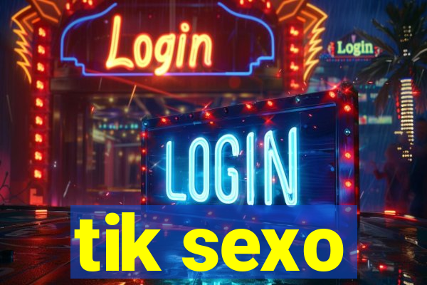 tik sexo